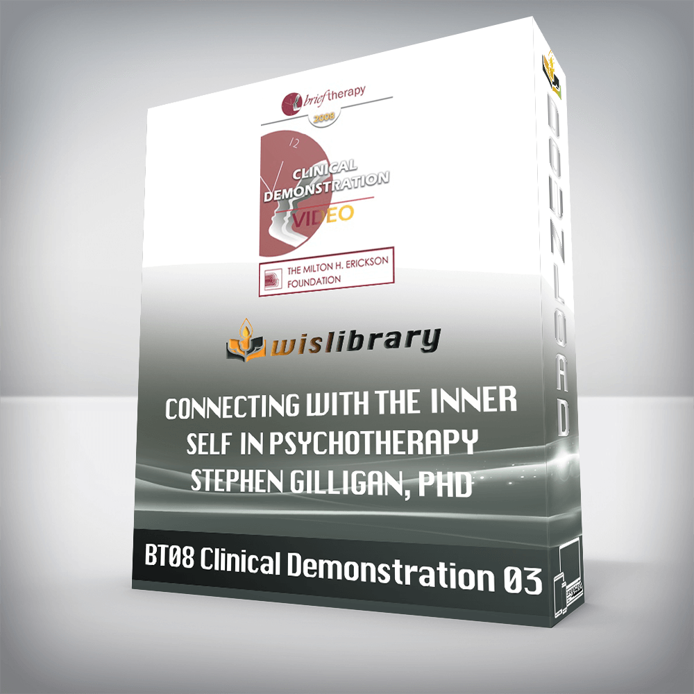 BT08 Clinical Demonstration 03 - Connecting with the Inner Self in Psychotherapy - Stephen Gilligan, PhD