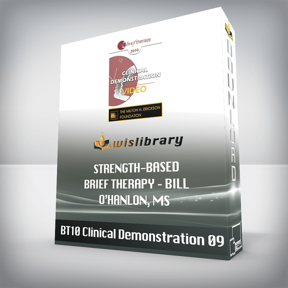 BT10 Clinical Demonstration 09 – Strength-Based Brief Therapy – Bill O’Hanlon, MS