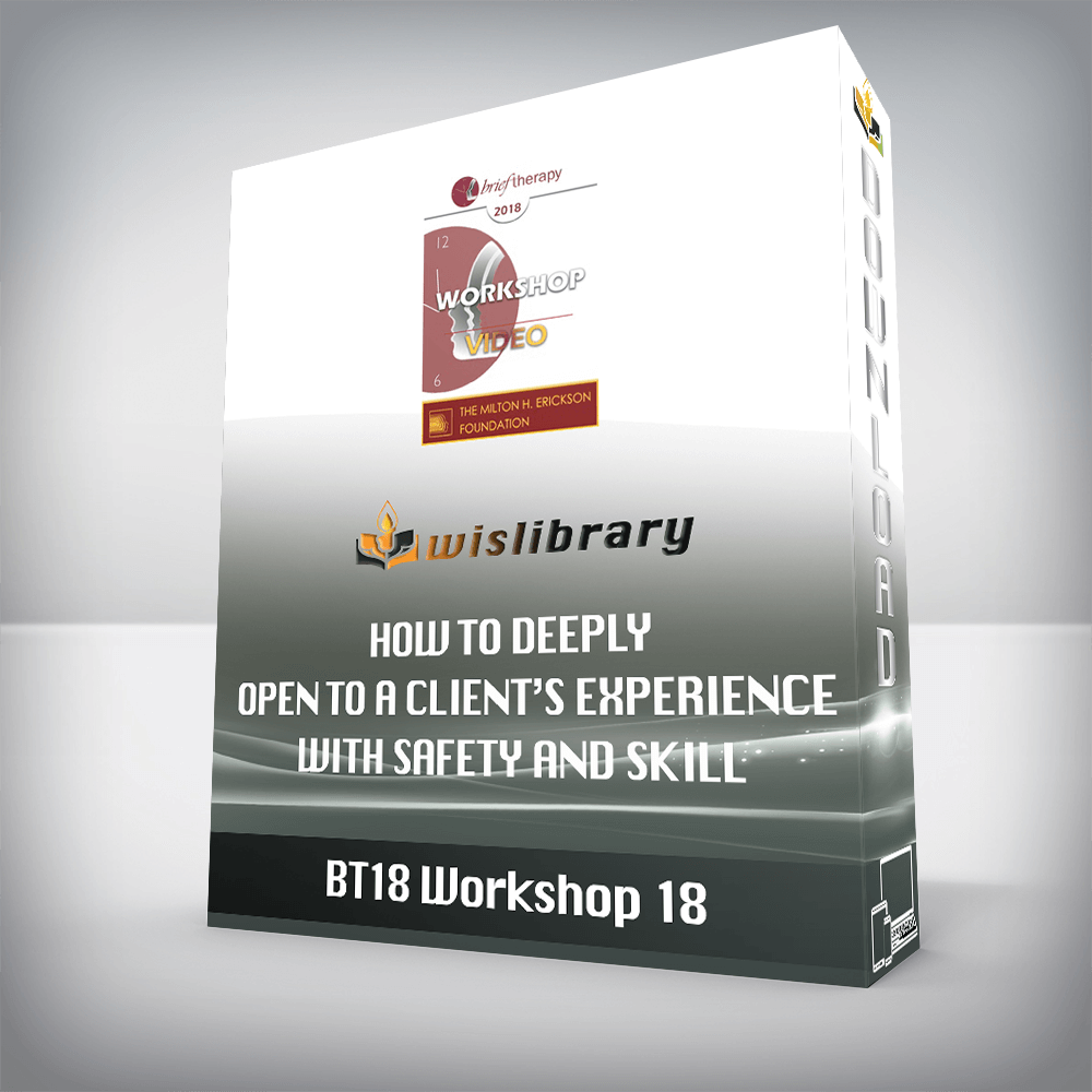 BT18 Workshop 18 – How to Deeply Open to a Client’s Experience with Safety and Skill – Stephen Gilligan, PhD