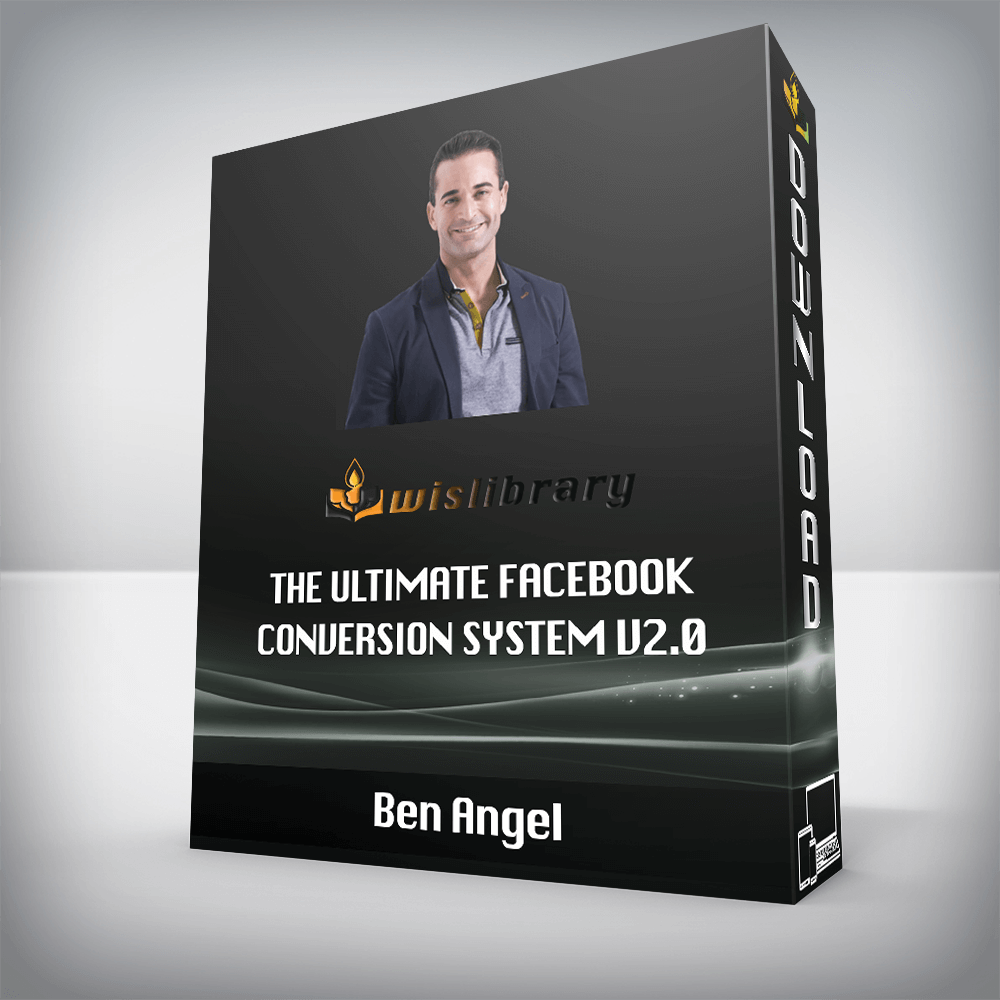 Ben Angel – The Ultimate Facebook Conversion System v2.0