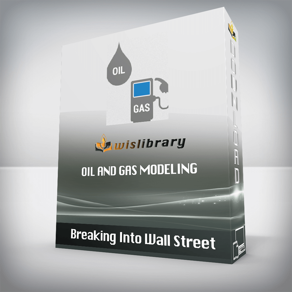 Breaking Into Wall Street – Oil and Gas Modeling