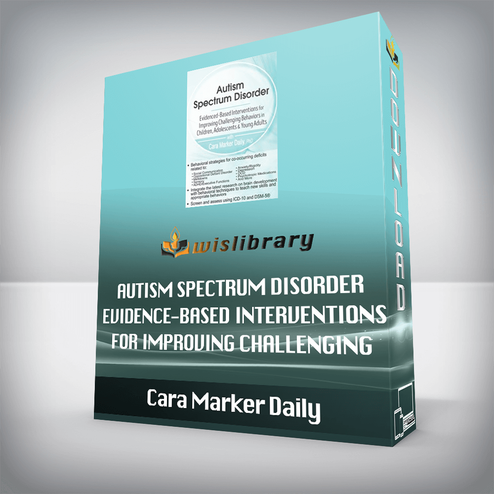 Cara Marker Daily – Autism Spectrum Disorder – Evidence-Based Interventions for Improving Challenging Behaviors in Children, Adolescents & Young Adults