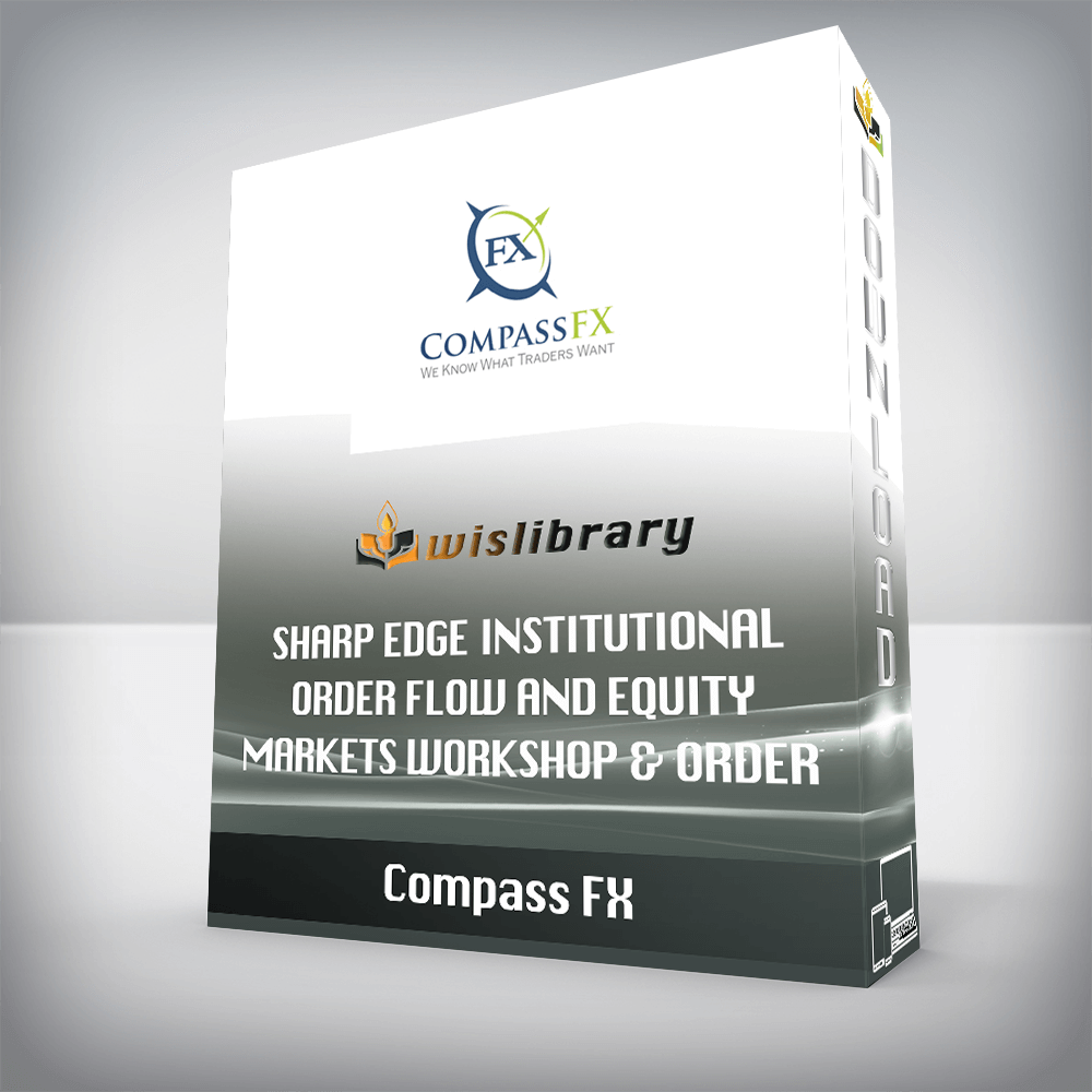 Compass FX - Sharp Edge Institutional Order Flow and Equity Markets Workshop & Order Flow Trade Suite