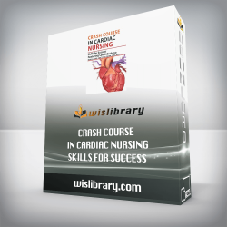 Crash Course in Cardiac Nursing Skills for Success