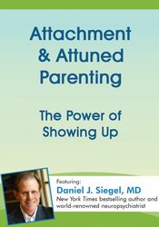 Daniel J. Siegel – Attachment & Attuned Parenting – The Power of Showing Up