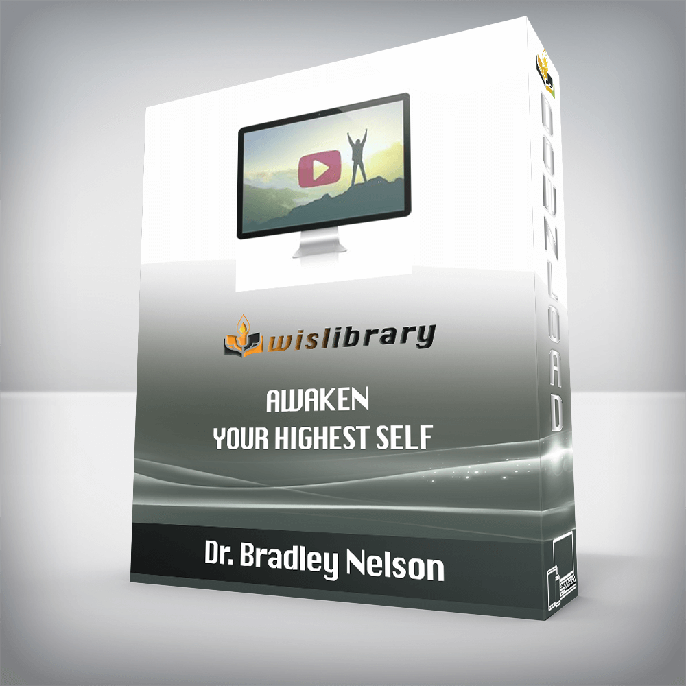 Dr. Bradley Nelson – Awaken Your Highest Self