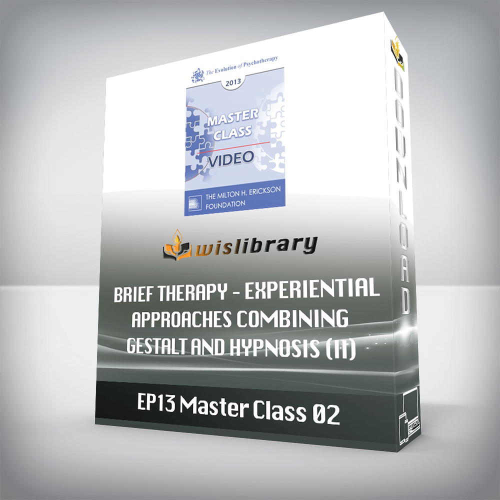 EP13 Master Class 02 – Brief Therapy – Experiential Approaches Combining Gestalt and Hypnosis (II) – Jeffrey Zeig, PHD and Erving Polster, PHD