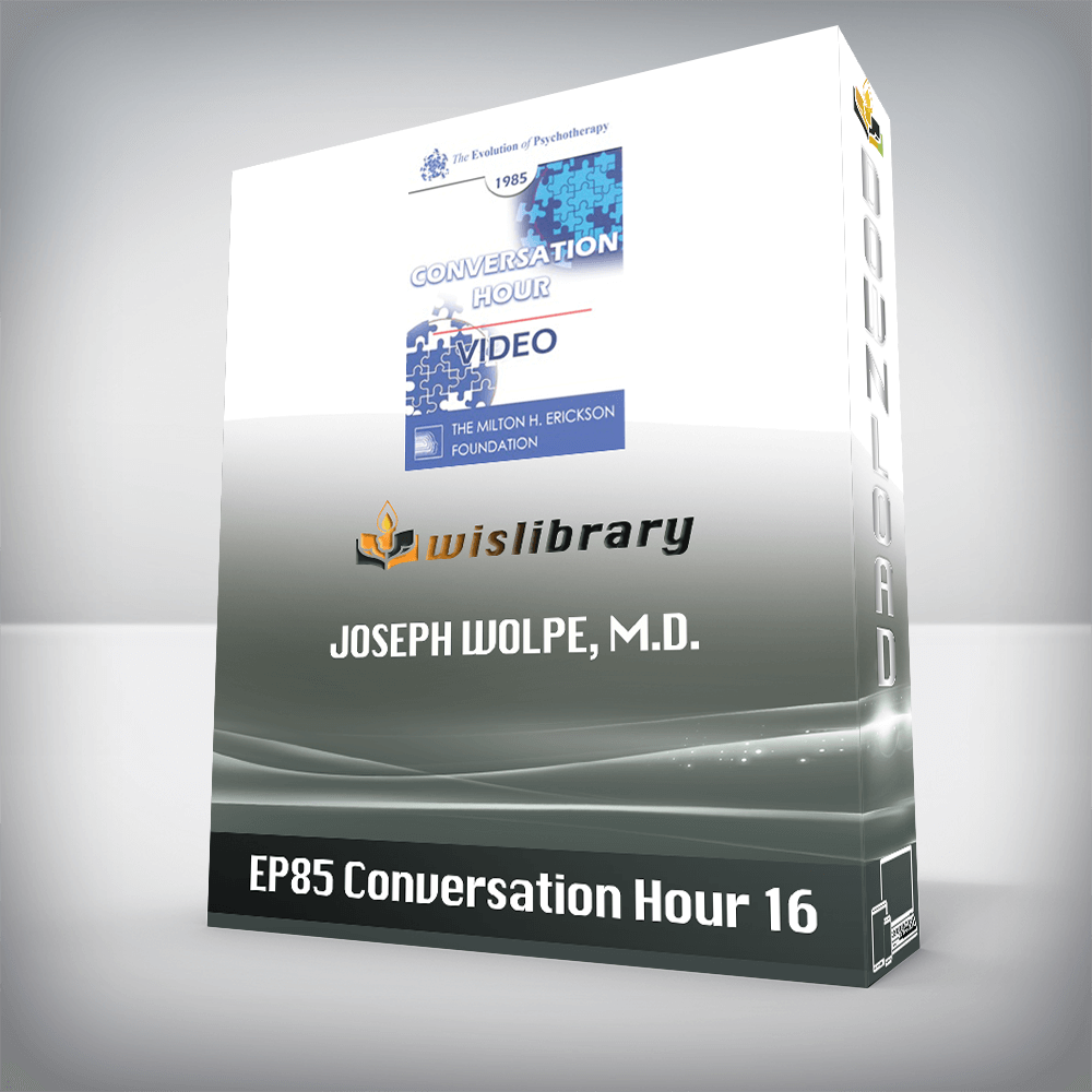 EP85 Conversation Hour 16 – Joseph Wolpe, M.D.