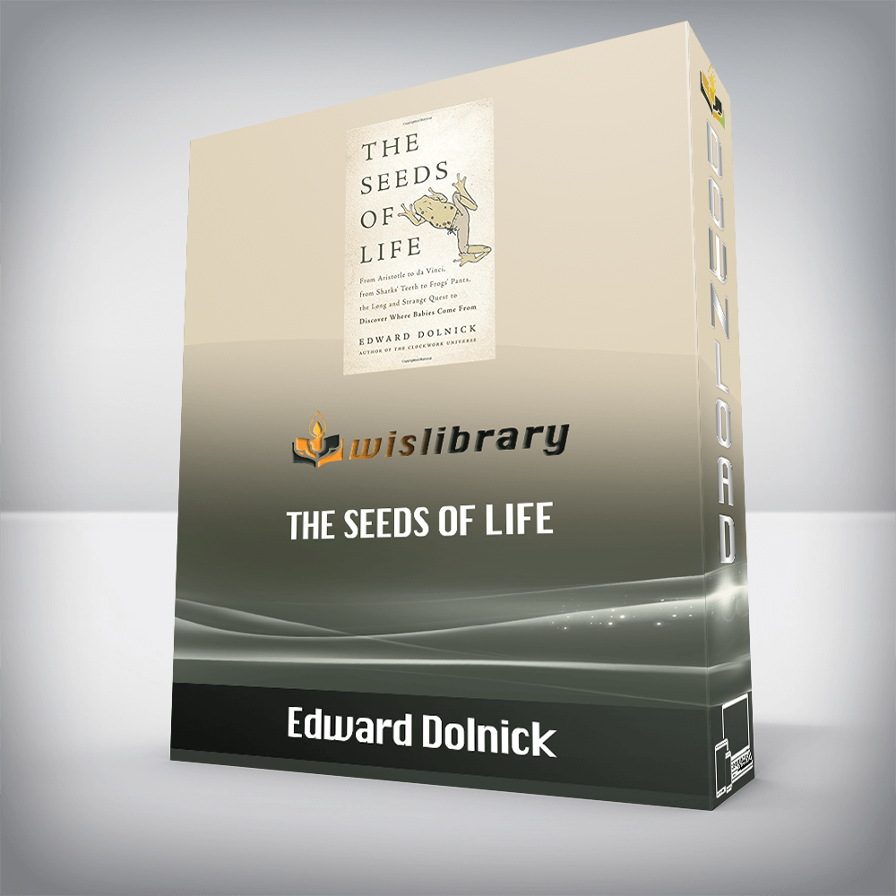 Edward Dolnick - The Seeds of Life