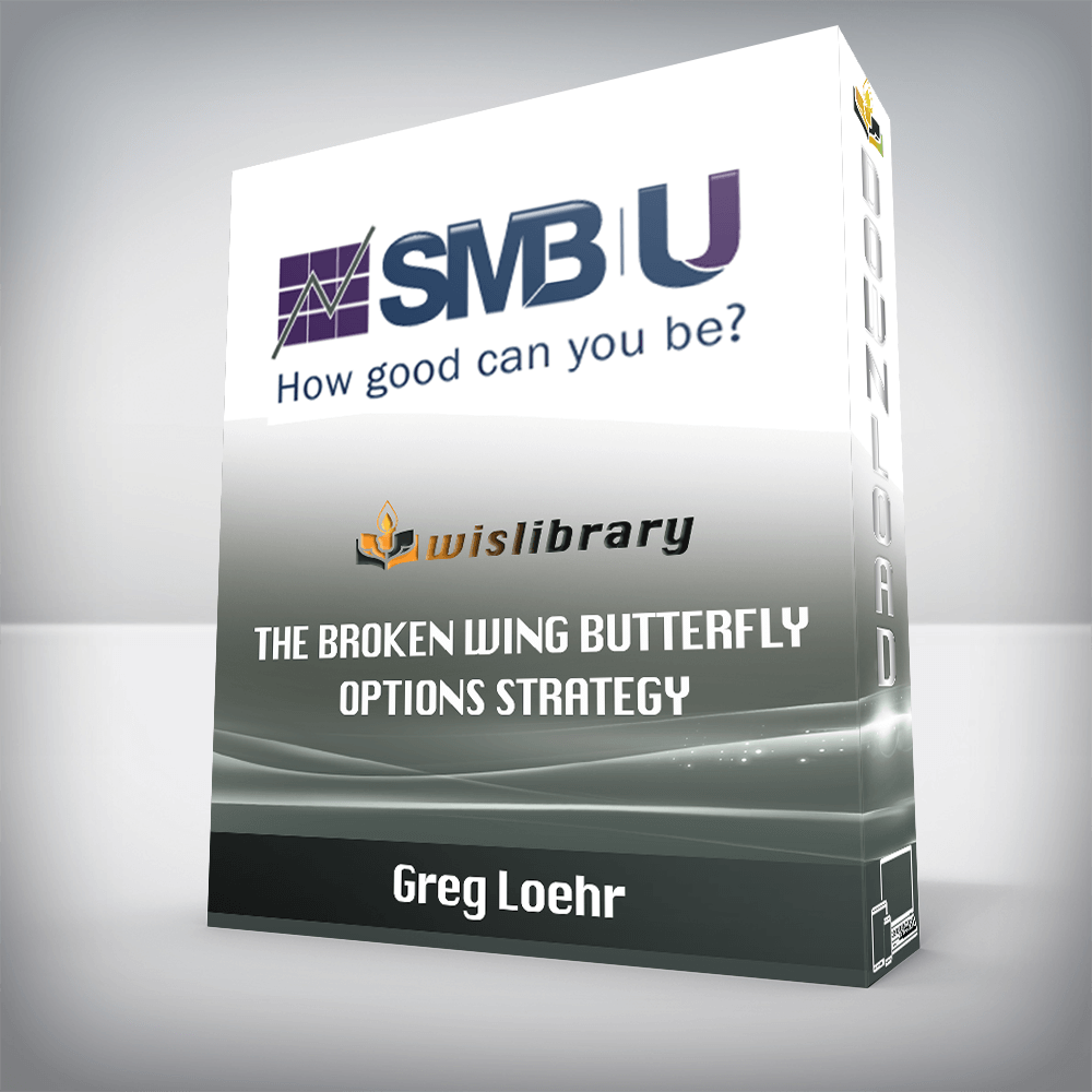 Greg Loehr – The Broken Wing Butterfly Options Strategy