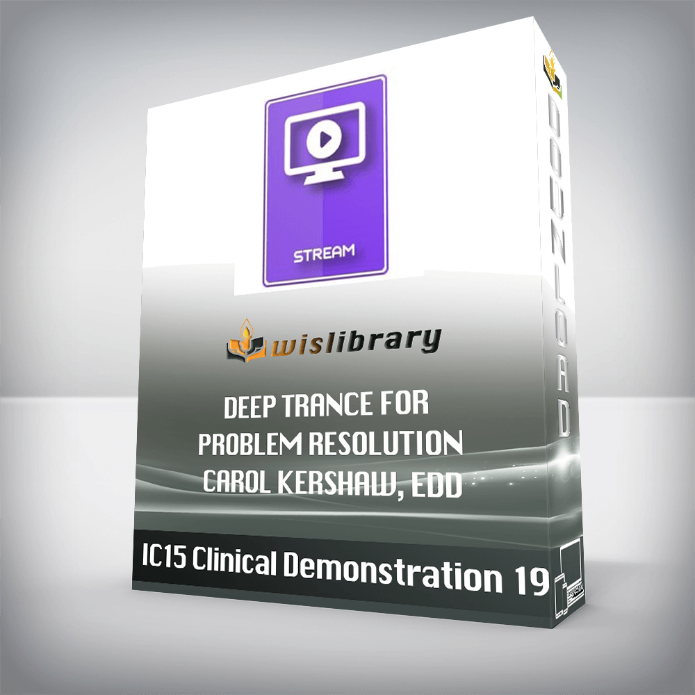 IC15 Clinical Demonstration 19 – Deep Trance for Problem Resolution – Carol Kershaw, EdD