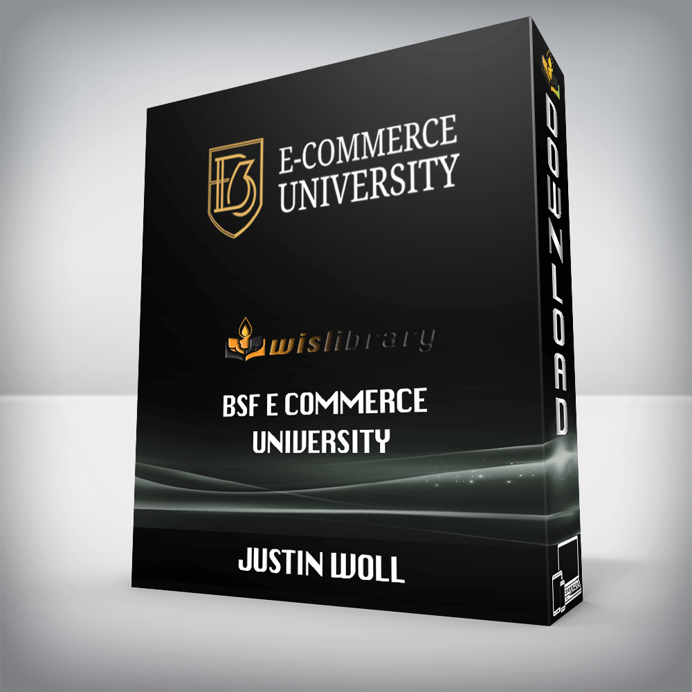 JUSTIN WOLL - BSF E COMMERCE UNIVERSITY