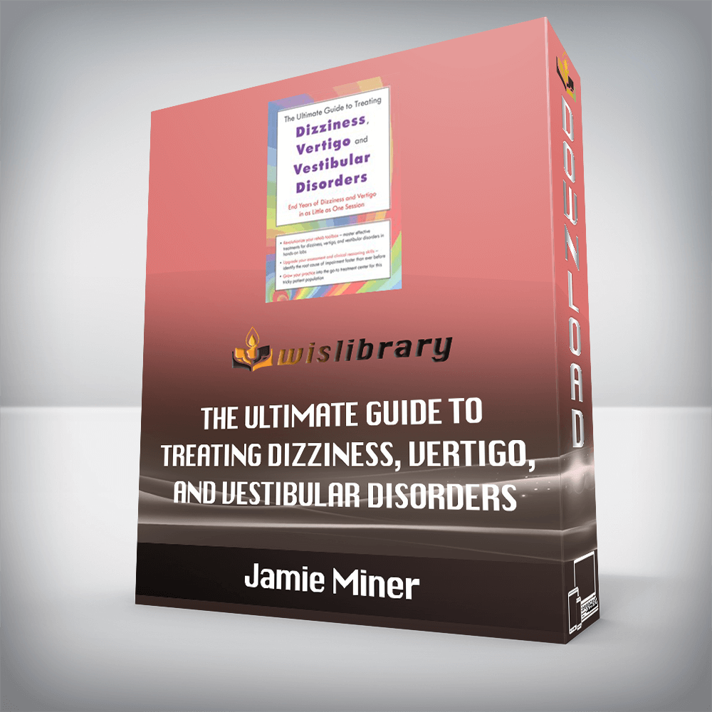 Jamie Miner – The Ultimate Guide to Treating Dizziness, Vertigo, and Vestibular Disorders – End Years of Dizziness and Vertigo in as Little as One Session