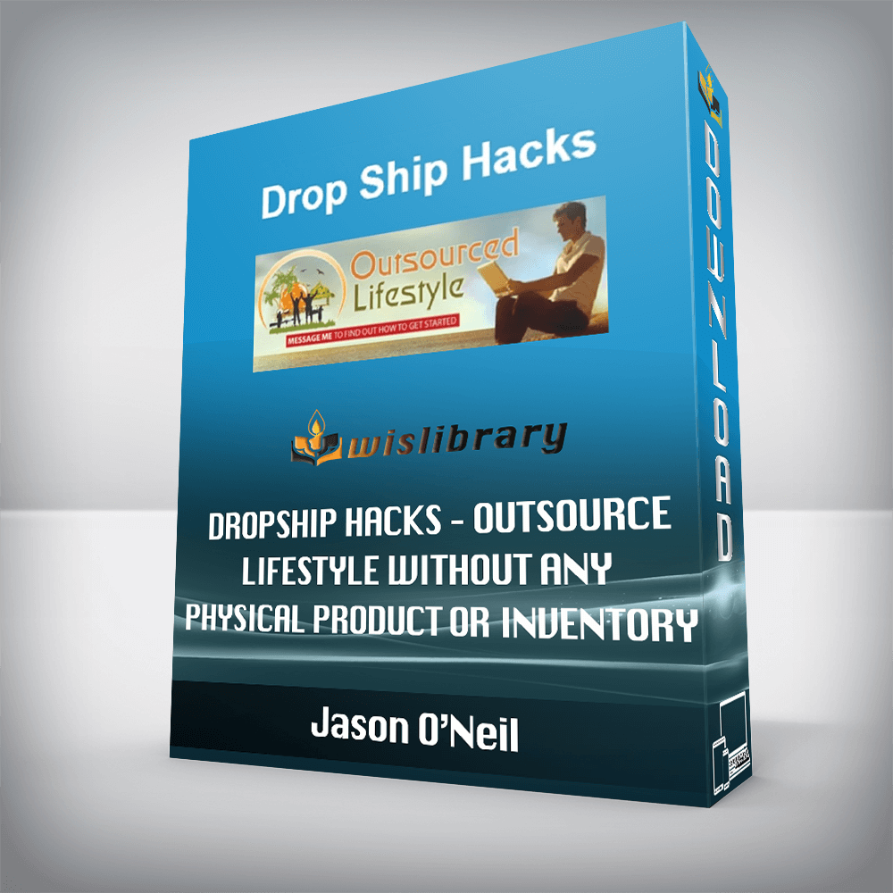 Jason O’Neil – Dropship Hacks – Outsource Lifestyle Without Any Physical Product Or Inventory