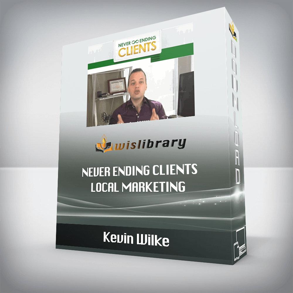 Kevin Wilke – Never Ending Clients Local Marketing