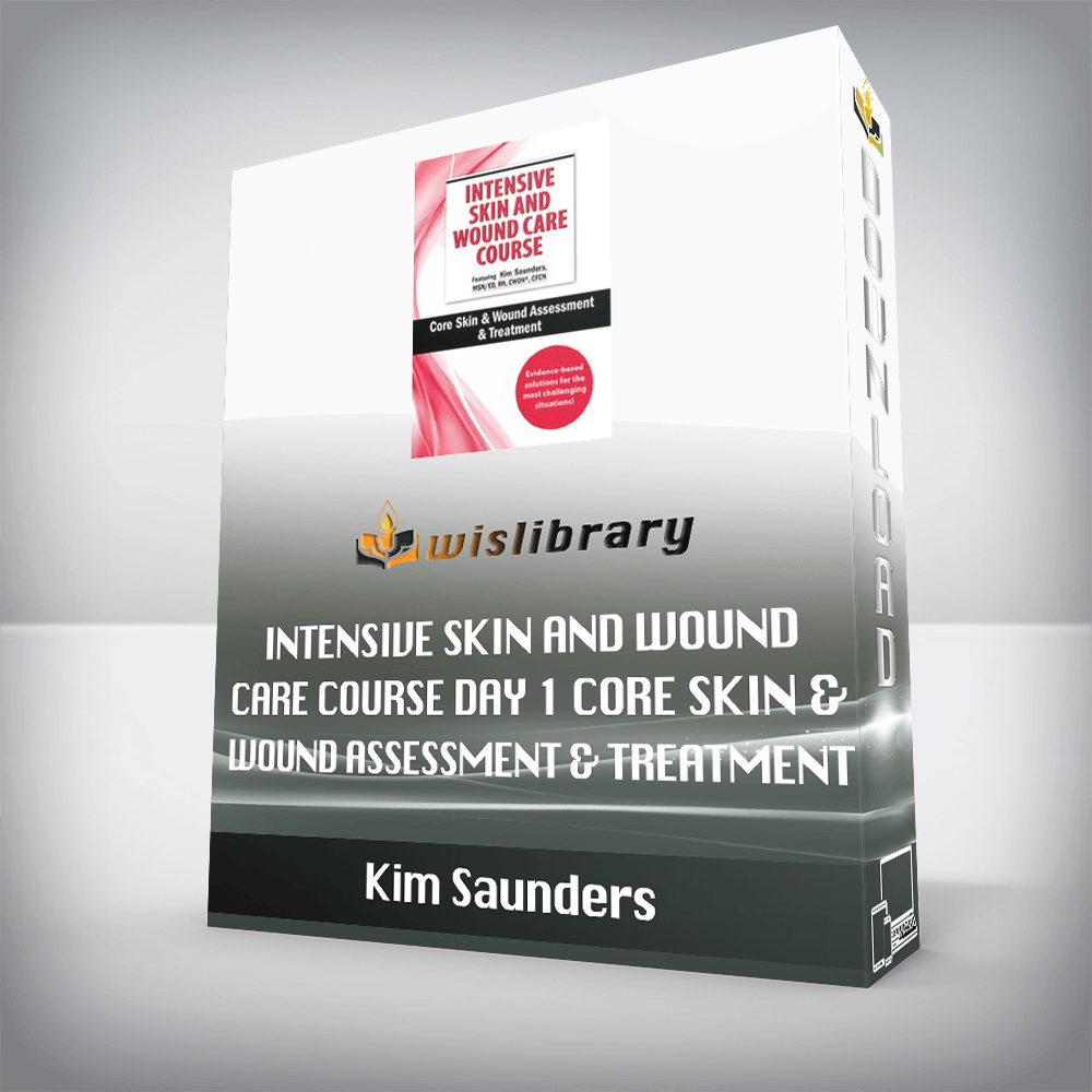 Kim Saunders – Intensive Skin and Wound Care Course Day 1 – Core Skin & Wound Assessment & Treatment