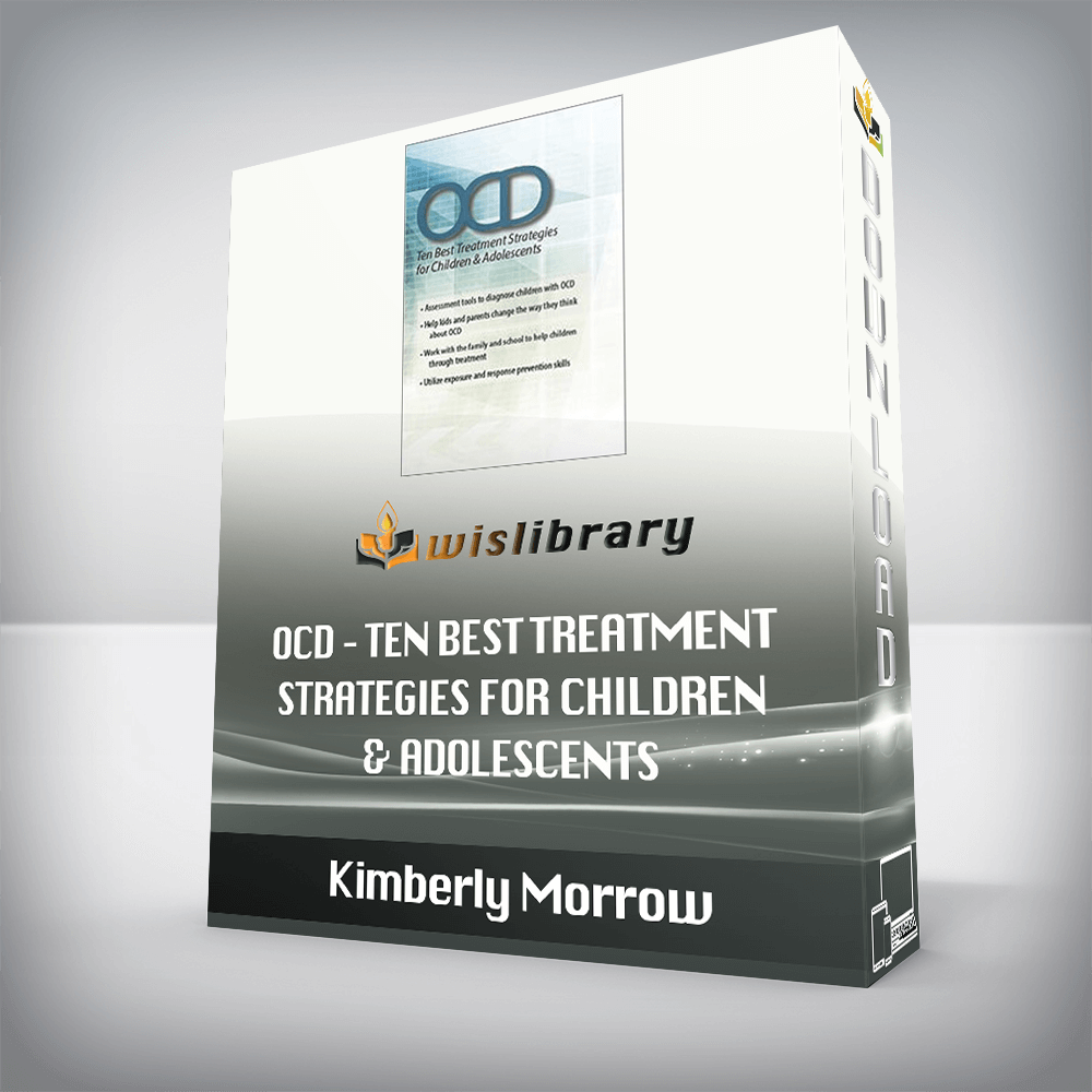 Kimberly Morrow, Elizabeth DuPont Spencer – OCD – Ten Best Treatment Strategies for Children & Adolescents