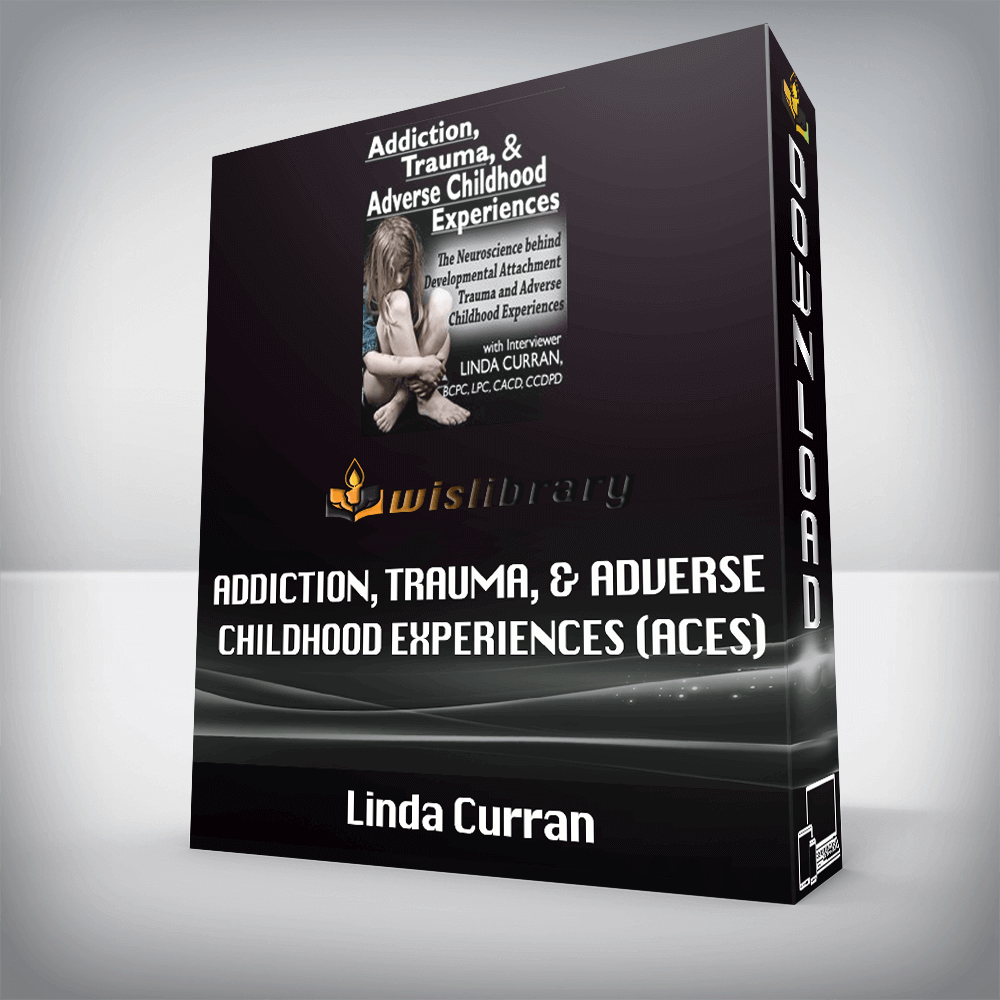 Linda Curran – Addiction, Trauma, & Adverse Childhood Experiences (ACEs)