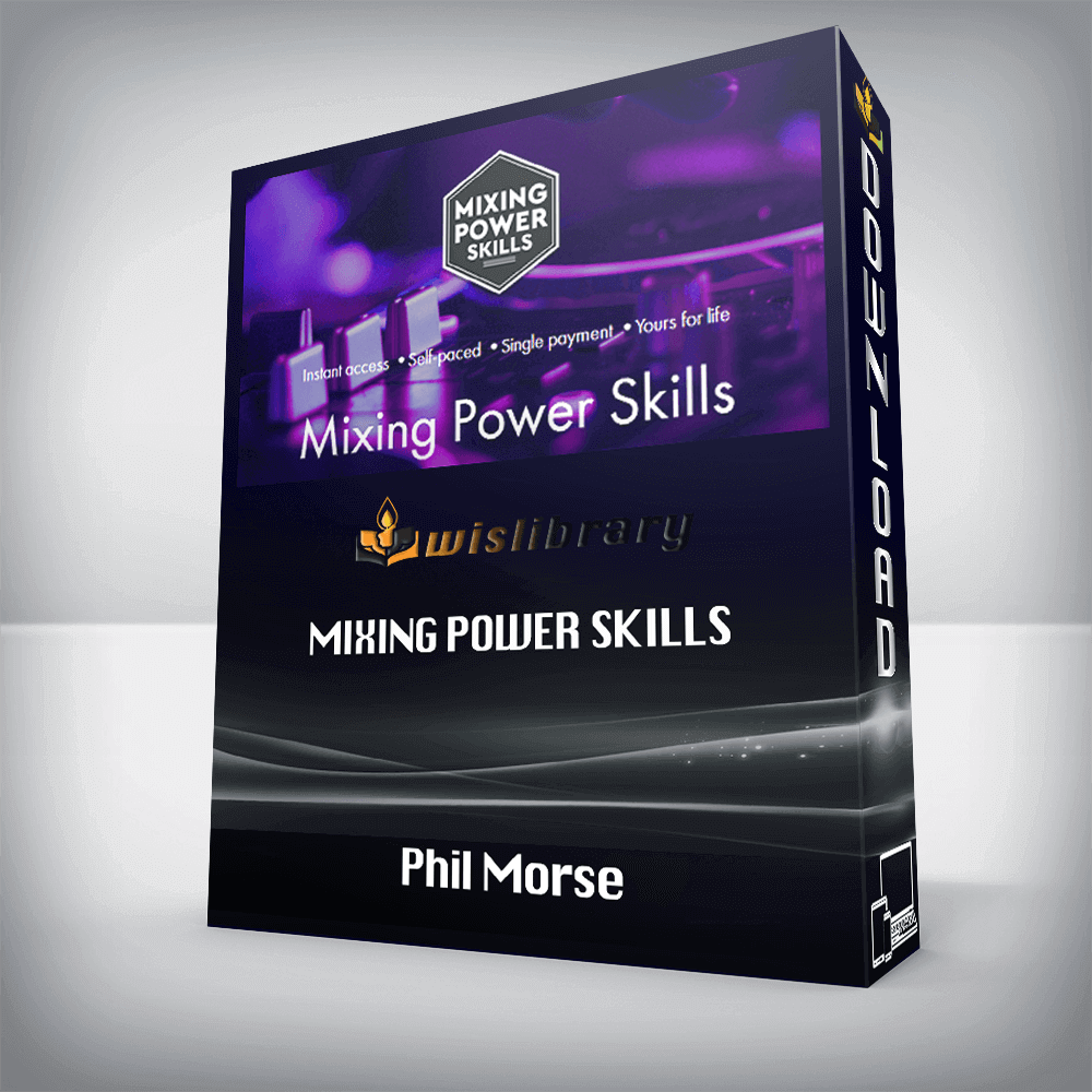 Phil Morse – Mixing Power Skills