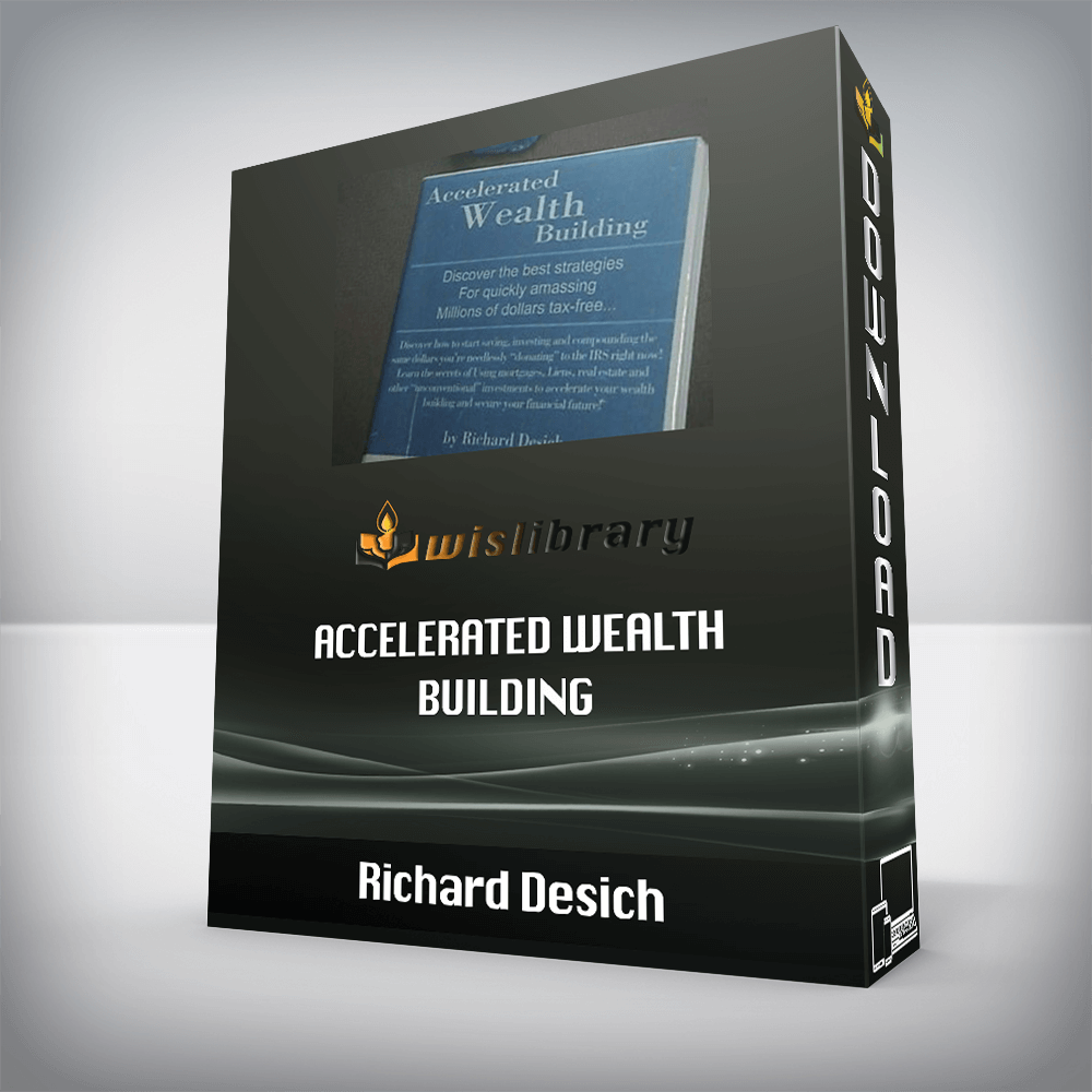 Richard Desich – Accelerated Wealth Building