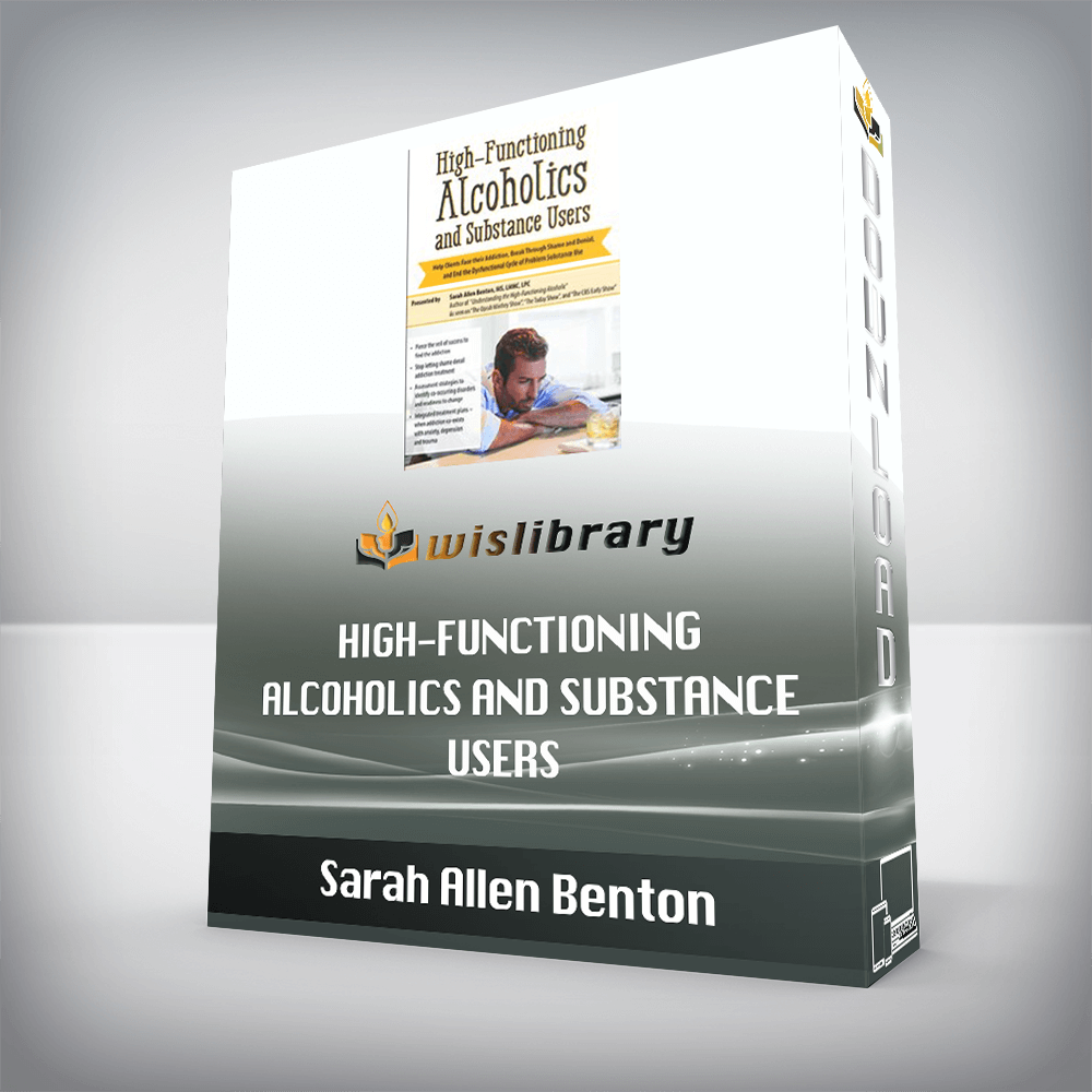 Sarah Allen Benton – High-Functioning Alcoholics and Substance Users