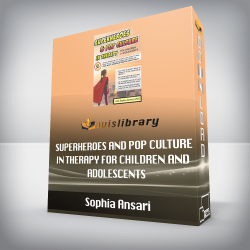 Sophia Ansari - Superheroes and Pop Culture in Therapy for Children and Adolescents