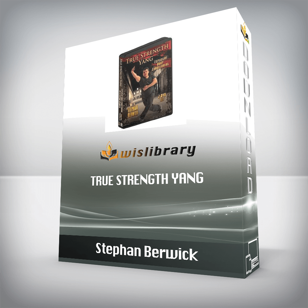 Stephan Berwick – True Strength Yang: Explosive Body Toughening