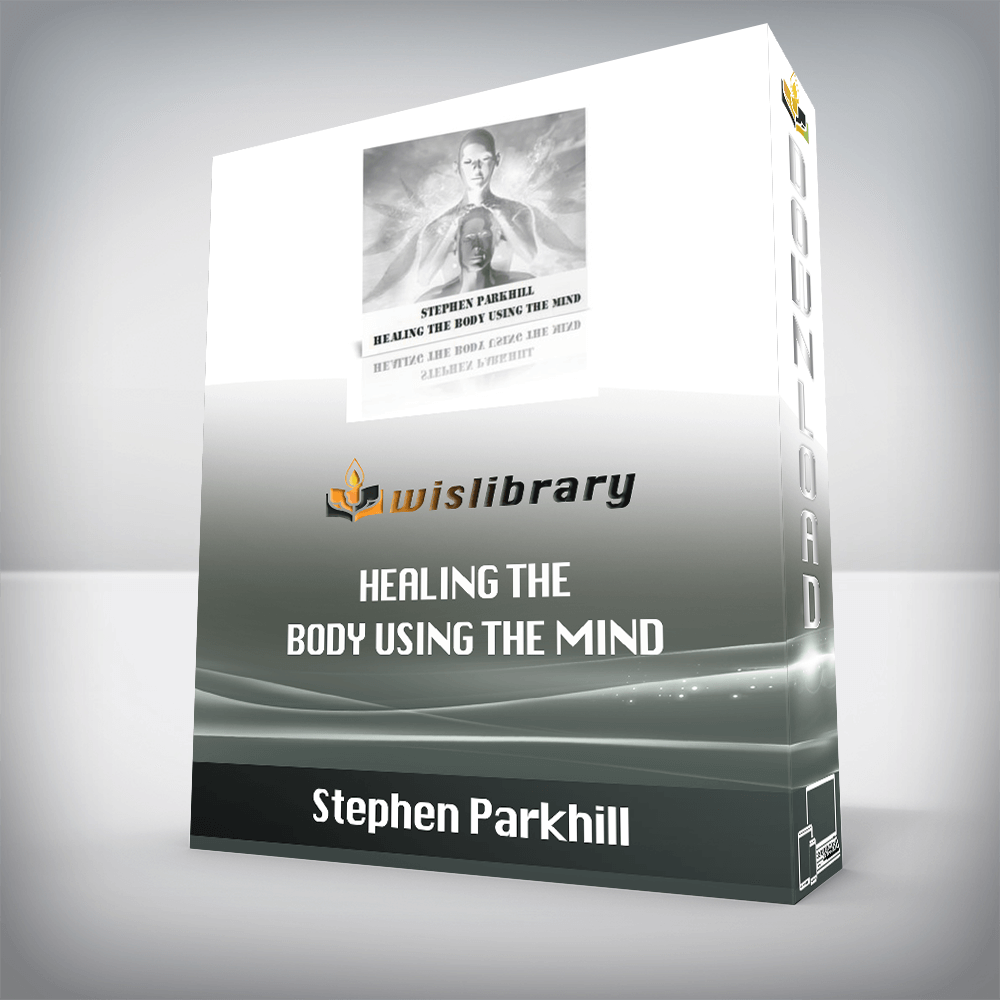 Stephen Parkhill – Healing The Body Using The Mind