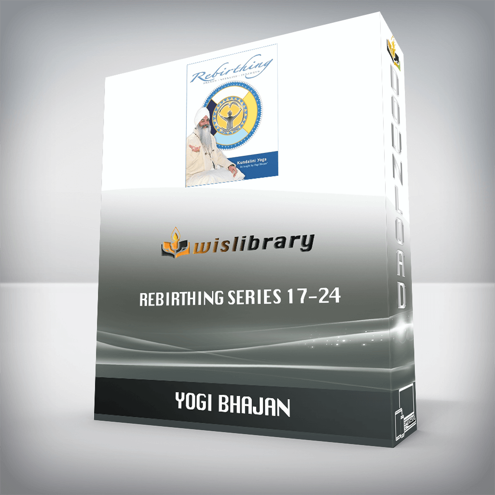 Yogi Bhajan – Rebirthing Series 17-24 (of 24)
