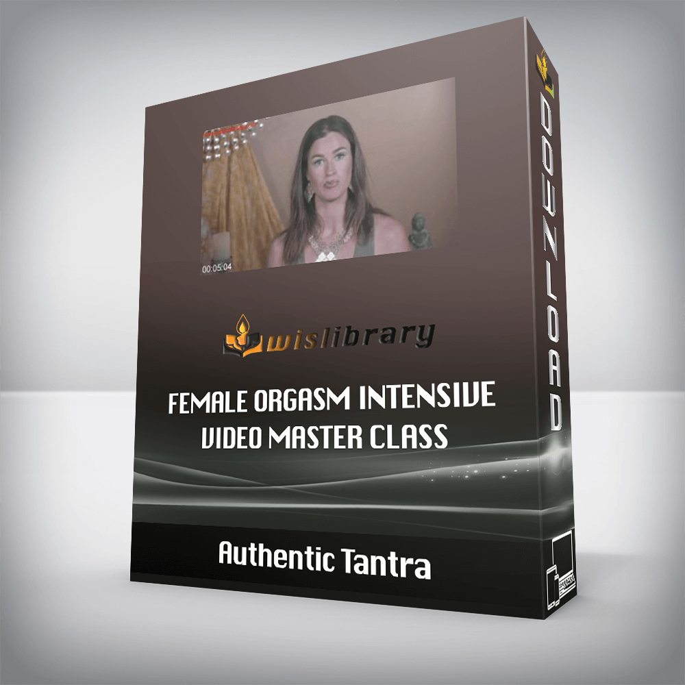 Authentic Tantra – Female Orgasm Intensive Video Master Class