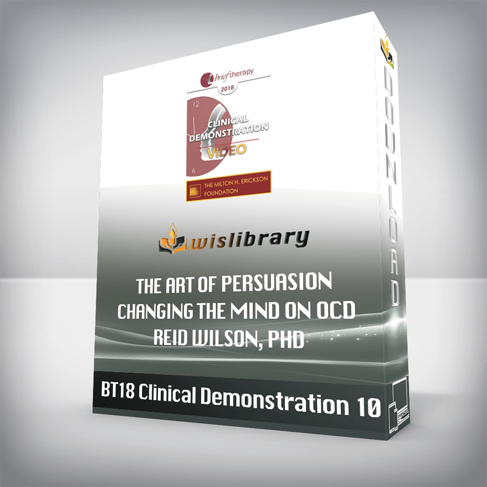 BT18 Clinical Demonstration 10 – The Art of Persuasion – Changing the Mind on OCD – Reid Wilson, PhD