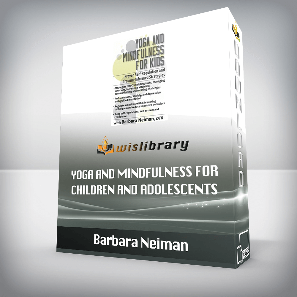 Barbara Neiman – Yoga and Mindfulness for Children and Adolescents – Proven Self-Regulation and Trauma-Informed Strategies