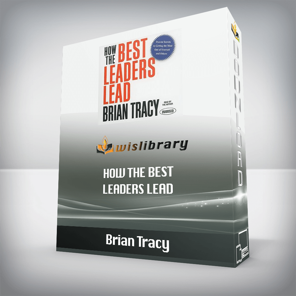 Brian Tracy – How the Best Leaders Lead