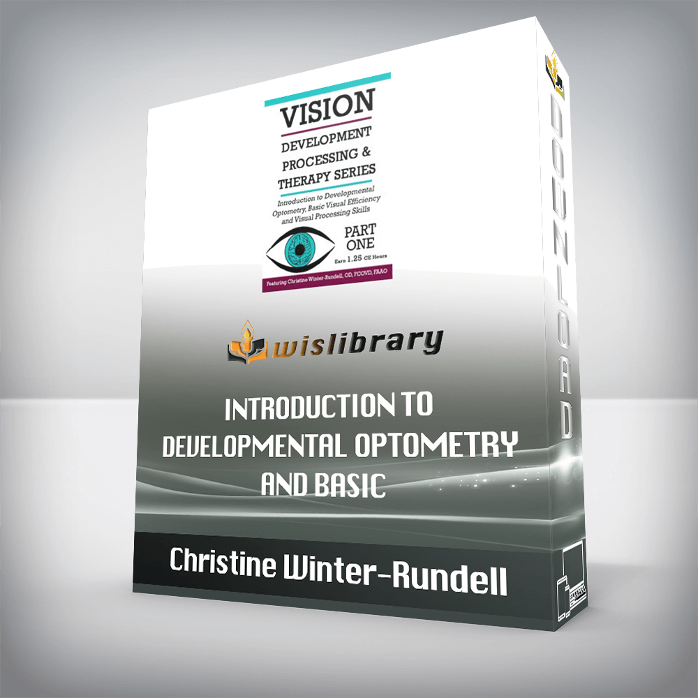Christine Winter-Rundell – Introduction to Developmental Optometry and Basic Visual Efficiency and Visual Processing Skills