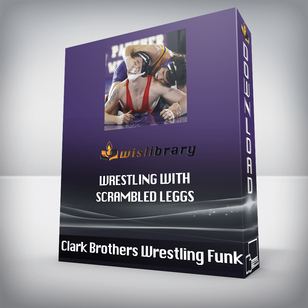 Clark Brothers Wrestling Funk – Wrestling with Scrambled Leggs