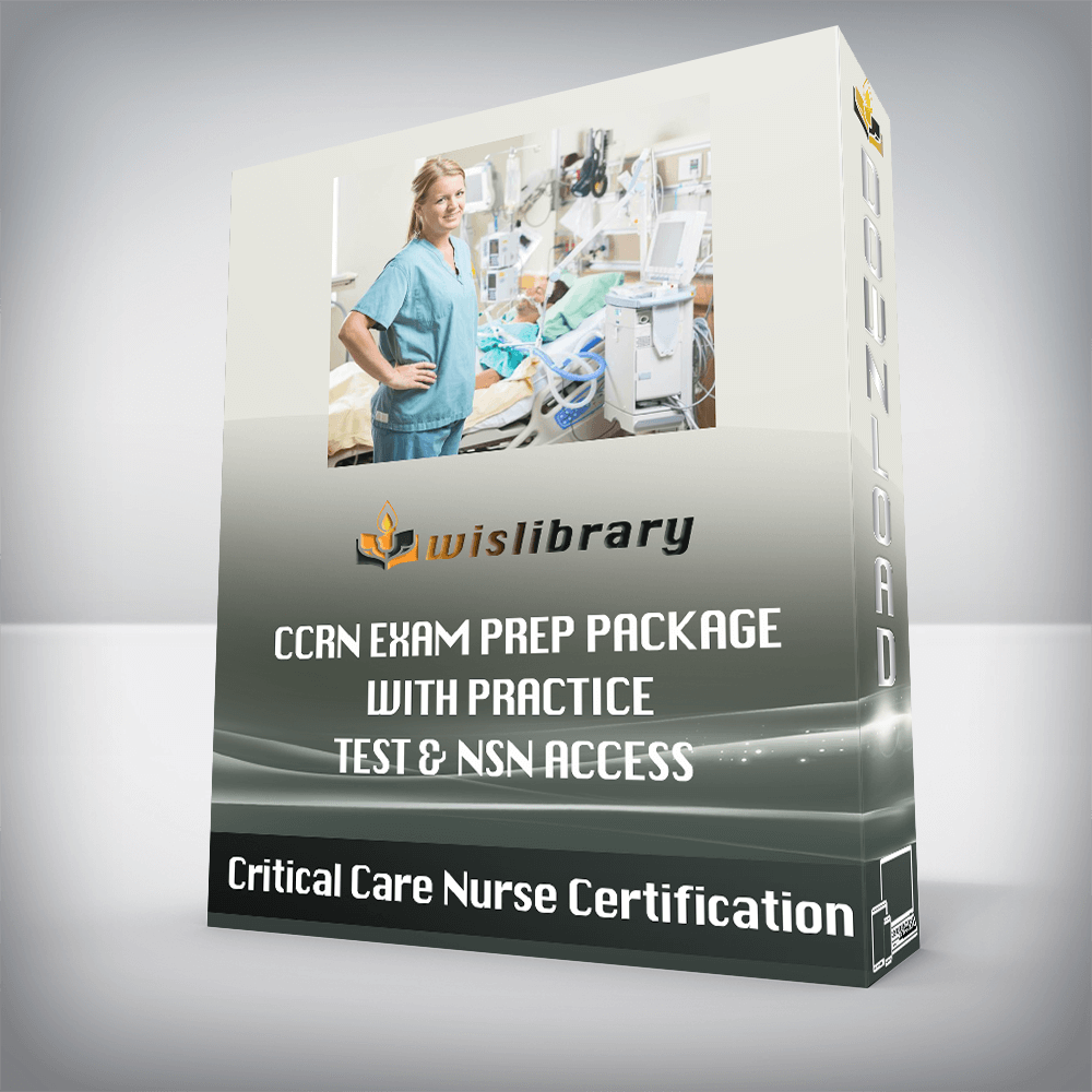 Critical Care Nurse Certification – CCRN Exam Prep Package with Practice Test & NSN Access