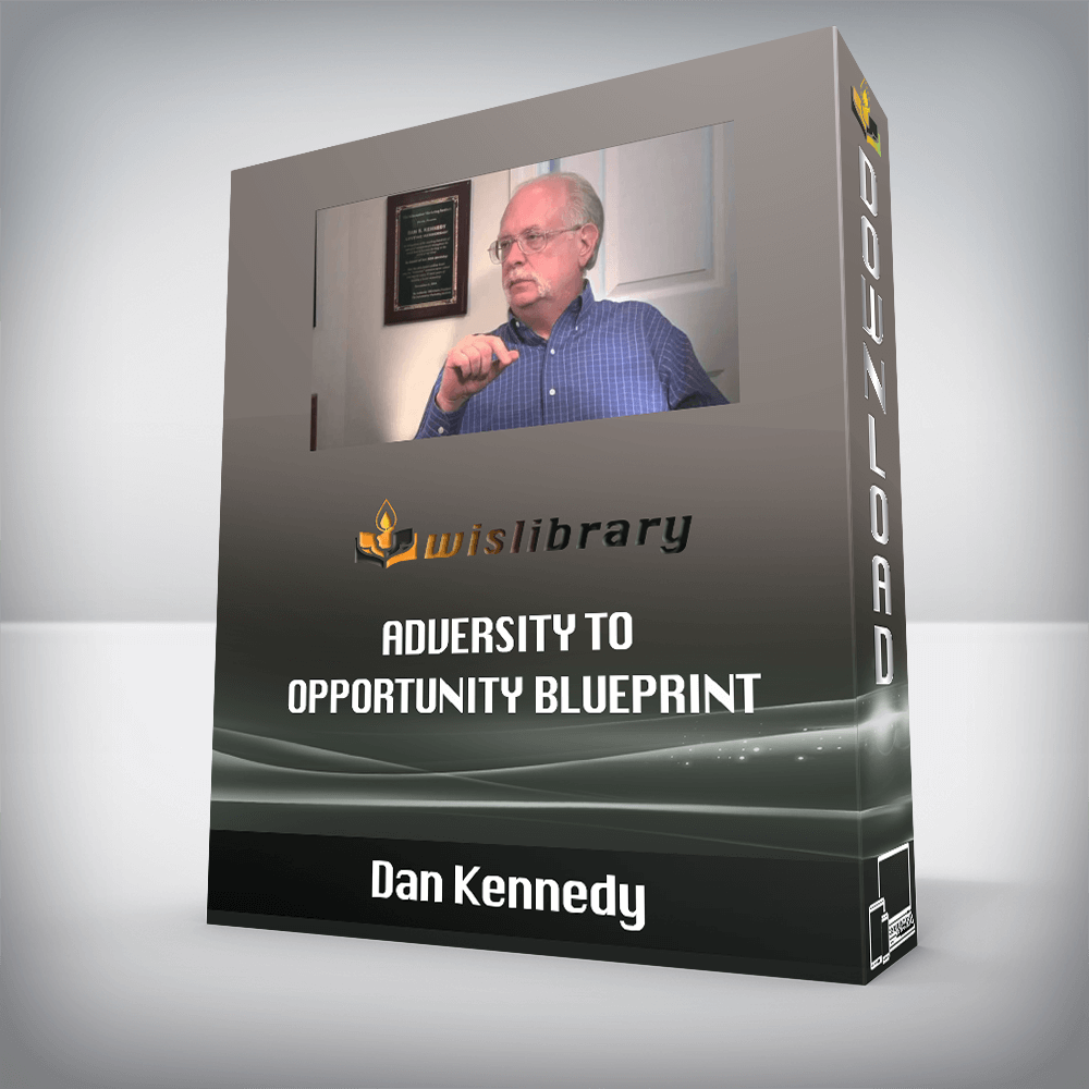 Dan Kennedy – Adversity To Opportunity Blueprint