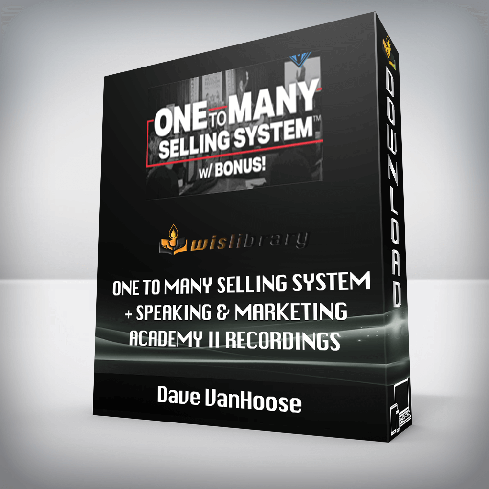 Dave VanHoose – One To Many Selling System + Speaking & Marketing Academy II Recordings