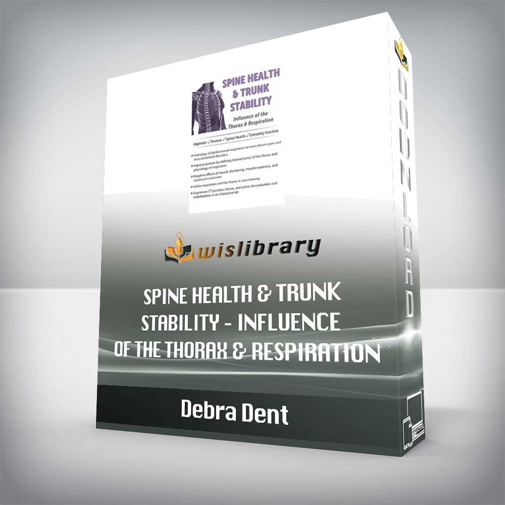 Debra Dent – Spine Health & Trunk Stability – Influence of the Thorax & Respiration