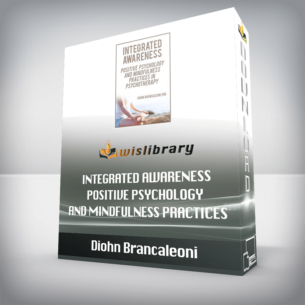 Diohn Brancaleoni – Integrated Awareness – Positive Psychology and Mindfulness Practices in Psychotherapy