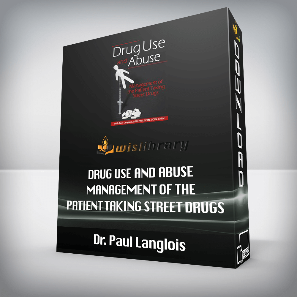 Dr. Paul Langlois – Drug Use and Abuse – Management of the Patient Taking Street Drugs