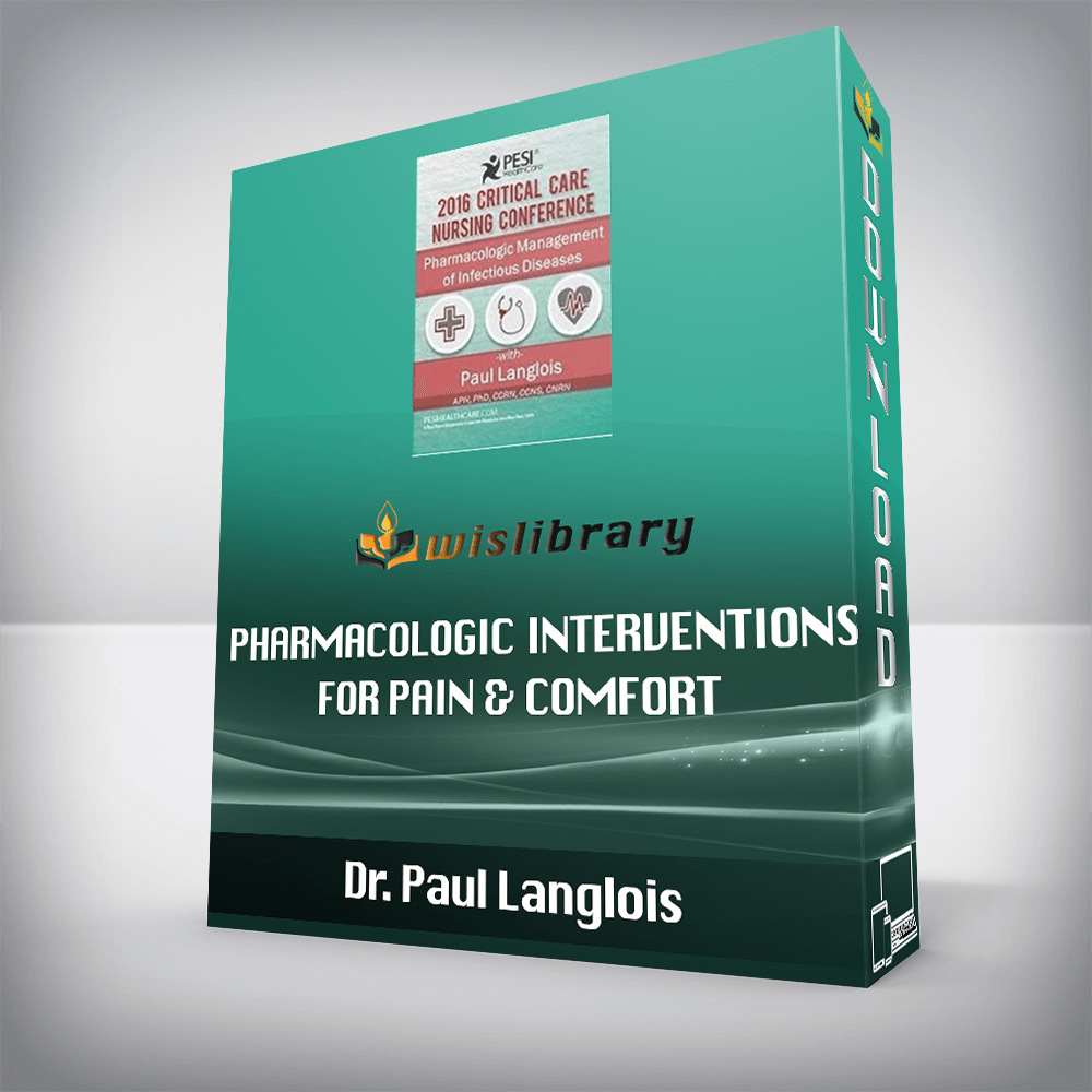 Dr. Paul Langlois – Pharmacologic Interventions for Pain & Comfort