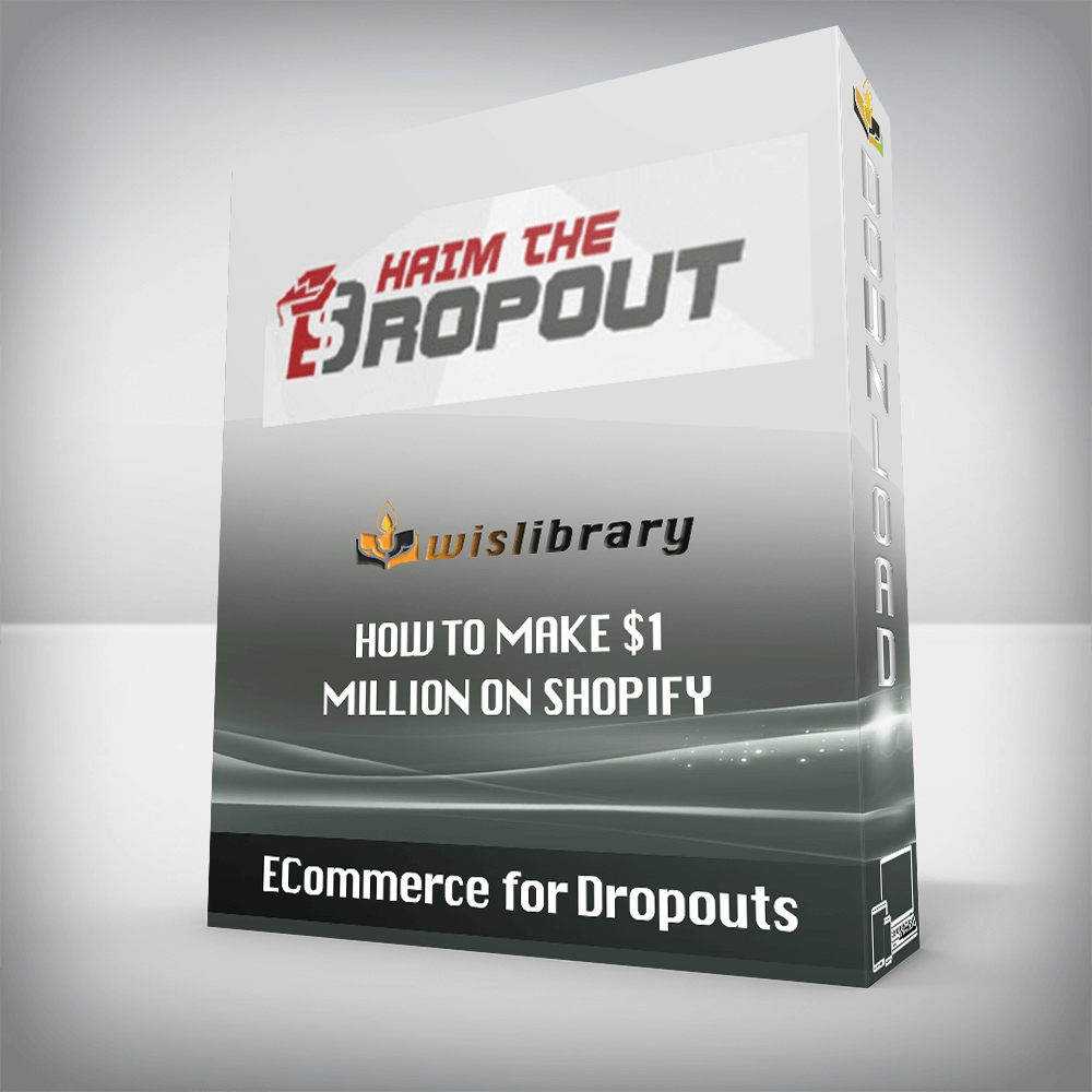 ECommerce for Dropouts – How To Make $1 Million On Shopify