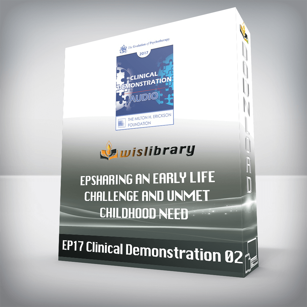 EP17 Clinical Demonstration 02 – Sharing an Early Life Challenge and Unmet Childhood Need – Harville Hendrix, PhD and Helen LaKelly Hunt, PhD