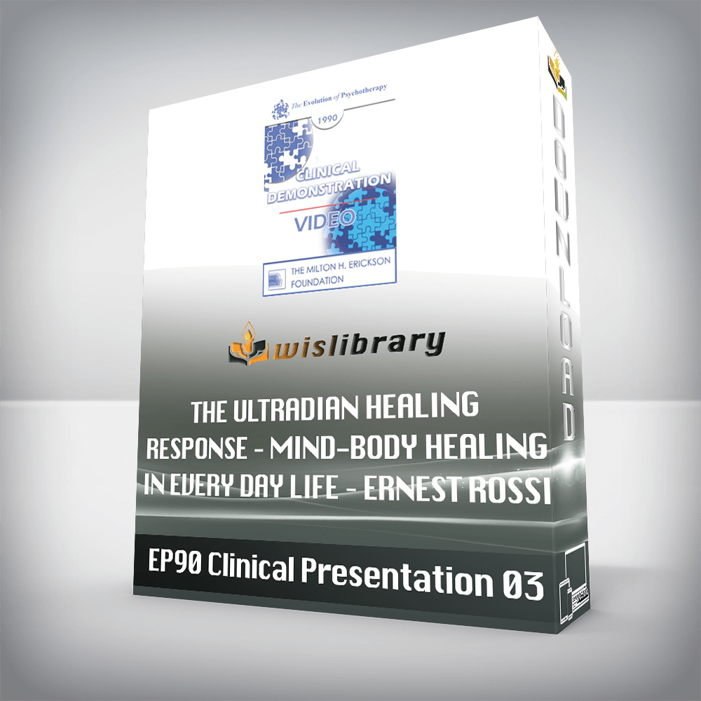 EP90 Clinical Presentation 03 – The Ultradian Healing Response – Mind-Body Healing in Every Day Life – Ernest Rossi, Ph.D.