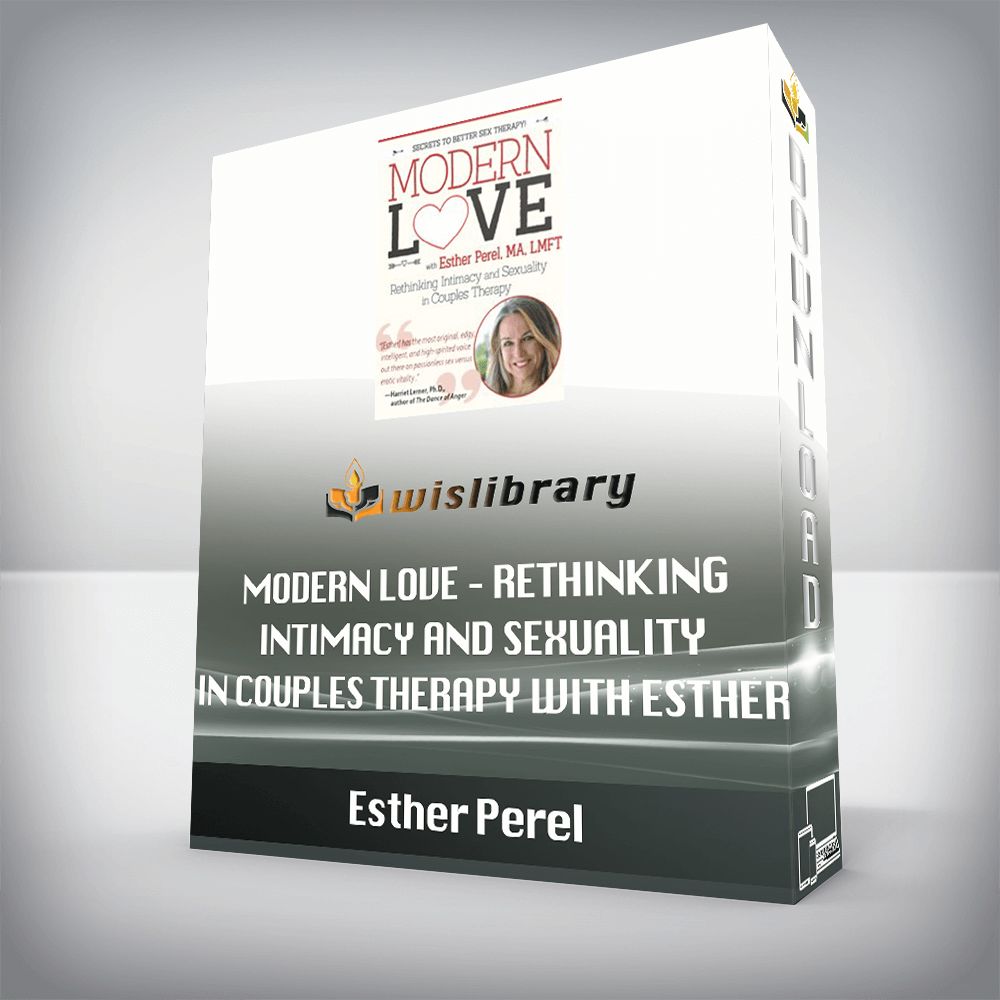 Esther Perel – Modern Love – Rethinking Intimacy and Sexuality in Couples Therapy with Esther Perel, LMFT