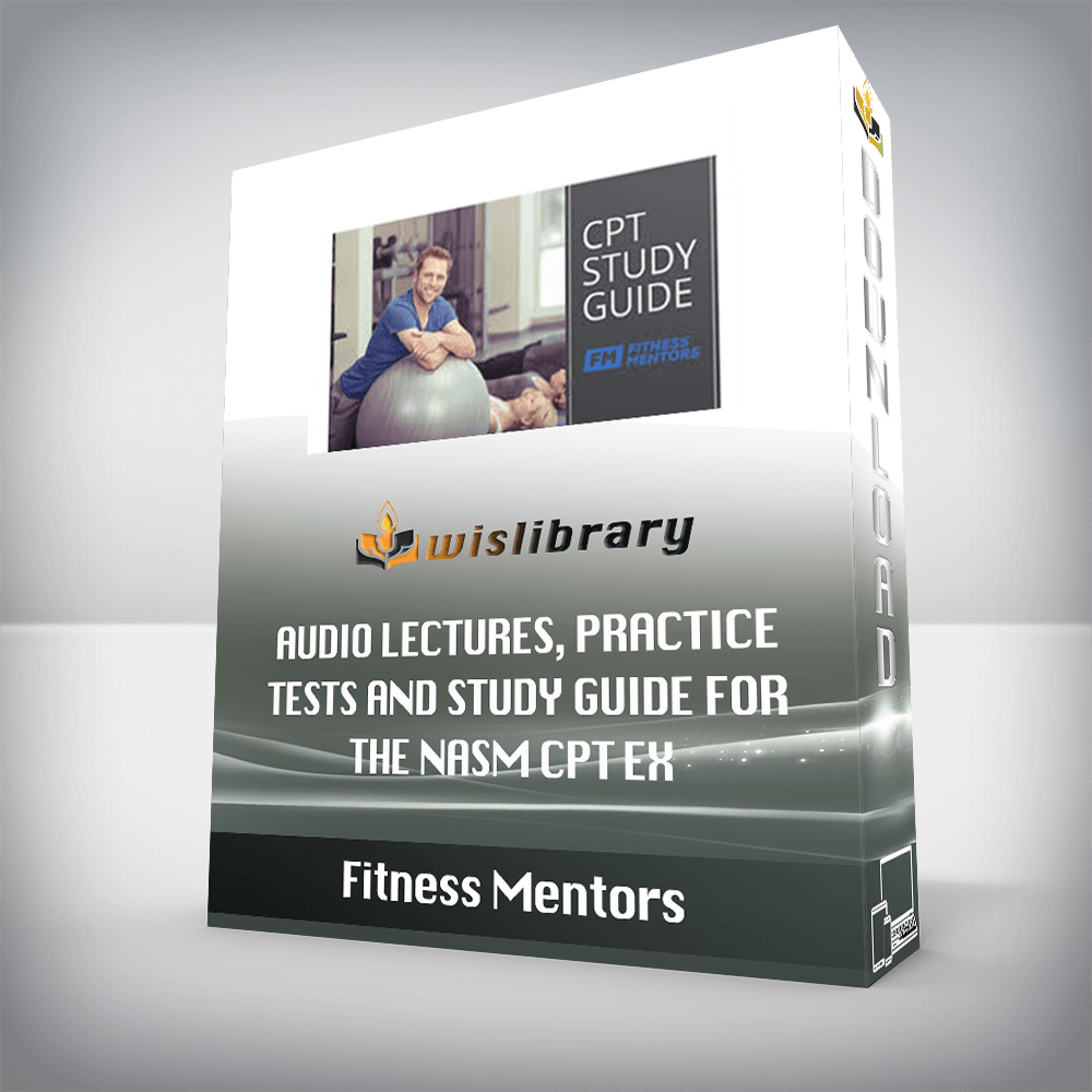 Fitness Mentors – Audio Lectures, Practice Tests and Study Guide for the NASM CPT Ex