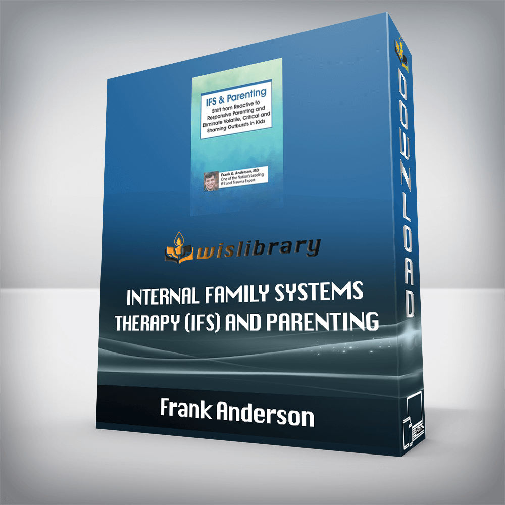 Frank Anderson – Internal Family Systems Therapy (IFS) and Parenting