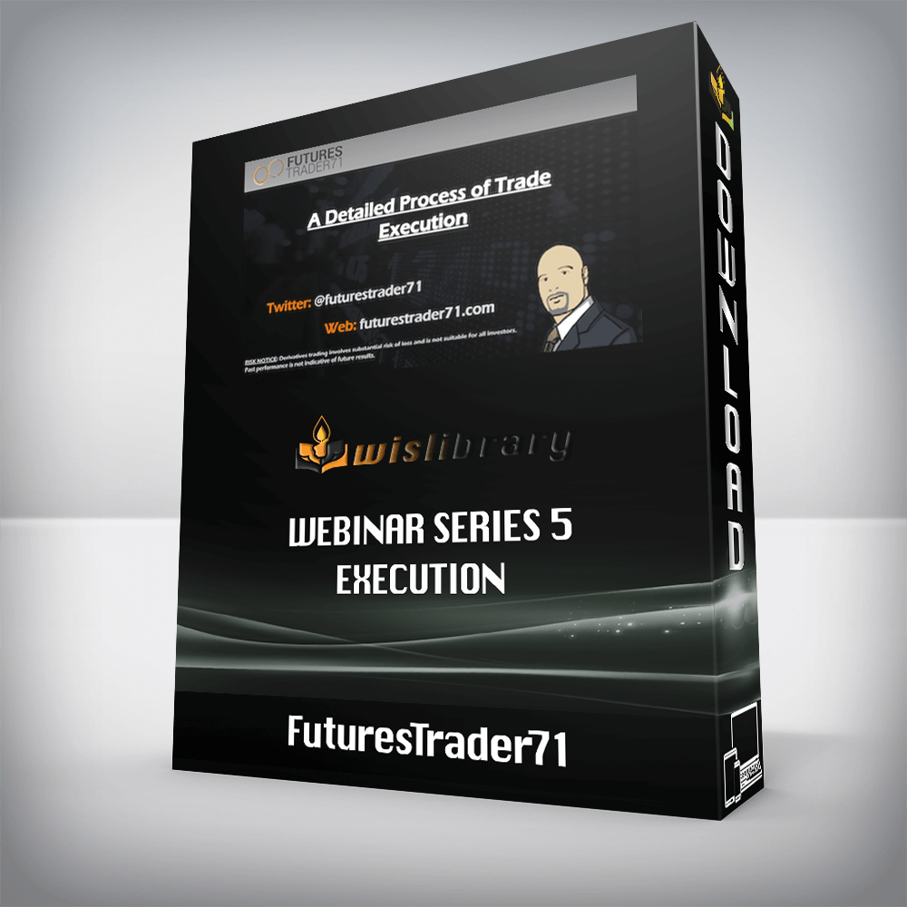 FuturesTrader71 – Webinar Series 5 – Execution