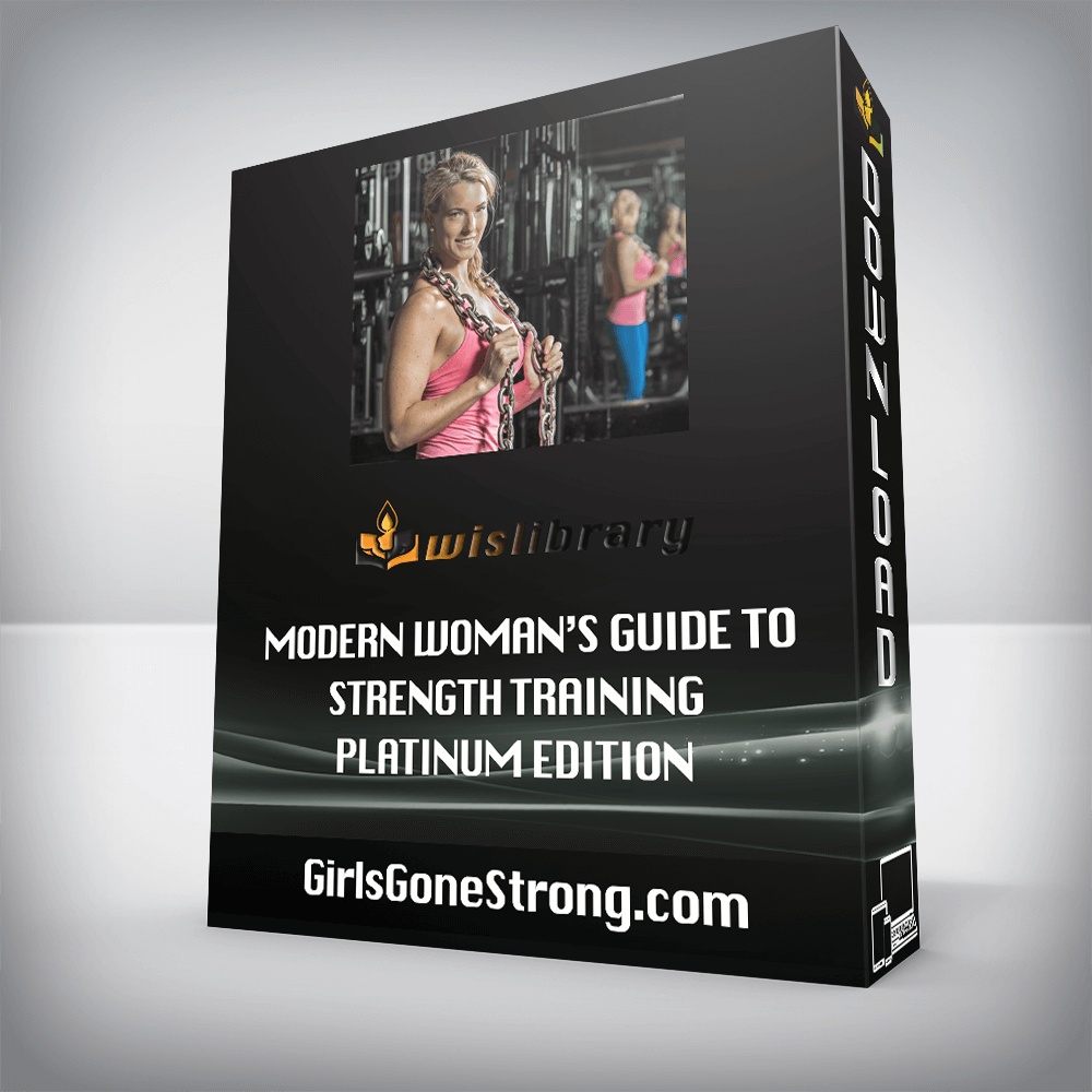 GirlsGoneStrong.com – Modern Woman’s Guide to Strength Training Platinum Edition